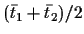 $(\bar t_1+\bar t_2)/2$