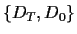 $\{D_T,D_0\}$