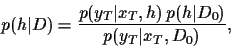 \begin{displaymath}
p(h\vert D)
=\frac{p(y_T\vert x_T,h)\,p(h\vert D_0)}{p(y_T\vert x_T,D_0)}
,
\end{displaymath}