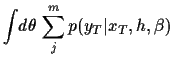 $\displaystyle \int\!d\theta\,\sum_j^m
p(y_T\vert x_T,h,\beta)$