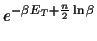 $\displaystyle e^{-\beta E_T+\frac{n}{2}\ln \beta}$