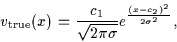 \begin{displaymath}
v_{\rm true}(x)
= \frac{c_1}{\sqrt{2\pi\sigma}}e^{\frac{(x-c_2)^2}{2\sigma^2}}
,
\end{displaymath}