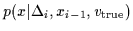 $p(x\vert\Delta_i,x_{i-1},v_{\rm true})$