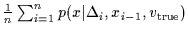 $\frac{1}{n}\sum_{i=1}^n p(x\vert\Delta_i,x_{i-1},v_{\rm true})$