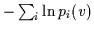 $-\sum_i\ln p_i(v)$