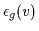 $\epsilon_g(v)$