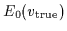 $E_0(v_{\rm true})$