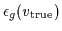 $\epsilon_g(v_{\rm true})$