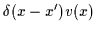 $\delta(x-x^\prime) v(x)$