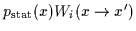$p_{\rm stat}(x) W_i(x\rightarrow x^\prime)$