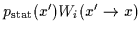 $p_{\rm stat}(x^\prime) W_i(x^\prime\rightarrow x)$