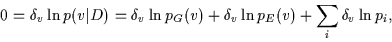 \begin{displaymath}
0 =
\delta_{v} \ln p(v\vert D)
=
\delta_{v} \ln p_G(v)
+
\delta_{v} \ln p_E(v)
+
\sum_i \delta_{v} \ln p_i
,
\end{displaymath}