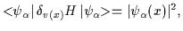 $\displaystyle <\!\!\psi_\alpha \vert\, \delta_{v(x)} H \,\vert \psi_\alpha\!\!>
=\vert\psi_\alpha(x)\vert^2
,$
