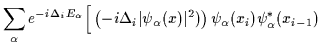 $\displaystyle \sum_\alpha e^{-i\Delta_i E_\alpha}
\Big[
\left(-i\Delta_i \vert\psi_\alpha(x)\vert^2)\right)
\psi_\alpha(x_i)\psi_\alpha^*(x_{i-1})$