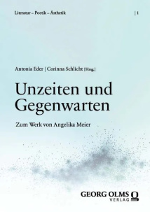 Cover Unzeiten und Gegenwarten. Zum Werk von Angelika Meier