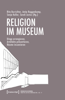 Cover  Religion im Museum. Dinge arrangieren, Artefakte präsentieren, Räume inszenieren