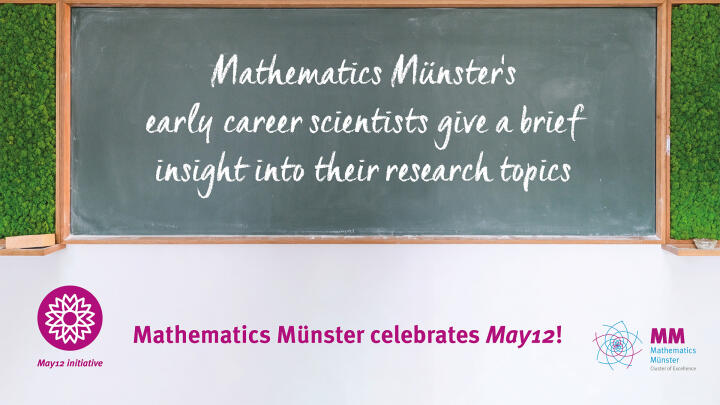 Mathematics Münster's early career scientists give a brief insight into their research topics.