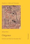Origenes - Grieche und Christ in römischer Zeit
