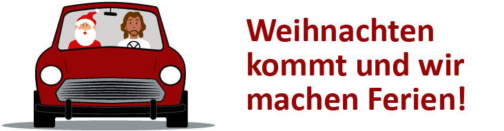 Weihnachten kommt und wir machen Ferien!