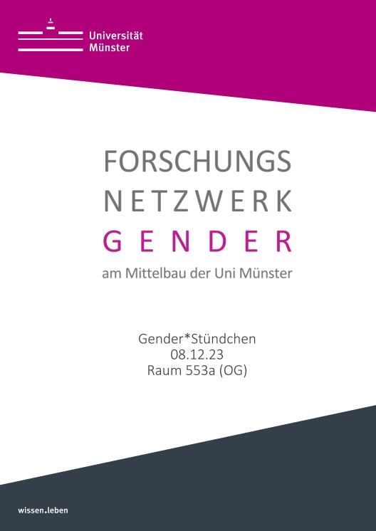 Gender*Stündchen, am 08.12.2023 in Raum 553a (OG), organisiert vom Forschungsnetzwerk Gender am Mittelbau der Uni Münster