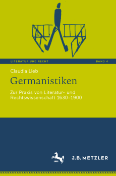 Cover zu Germanistiken. Zur Praxis von Literatur- und Rechtswissenschaft 1630‒1900.