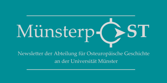Hier gelangen Sie zur neusten Ausgabe des Newsletters der Abteilung für Osteuropäische Geschichte, der münsterpOST!