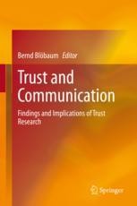 The second interdisciplinary anthology “Trust and Communication: Implications of Trust Research” has a focus on empirical results in the research field of trust and communication.
