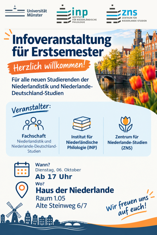 Zum Studienstart findet eine Infoveranstaltung im Haus der Niederlande Einführungsveranstaltung für alle neuen Bachelorstudierenden statt. Während dieser Veranstaltung stellen sich die Dozierenden des Instituts vor und die Studienkoordinatorin informiert über den Studienverlauf. Im Wintersemester 2026/27 findet die Einführung am Dienstag, den 06.10.2025 um 17 Uhr im Haus der Niederlande (Alter Steinweg 6/7), Raum 1.05 statt.