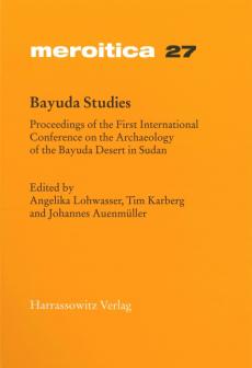 Bayuda Studies. Proceedings of the First International Conference on the Archaeology of the Bayuda Desert in Sudan