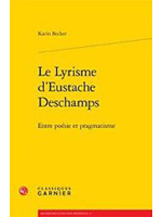 Karin Becker: Le Lyrisme d’Eustache Deschamps. Entre poésie et pragmatisme