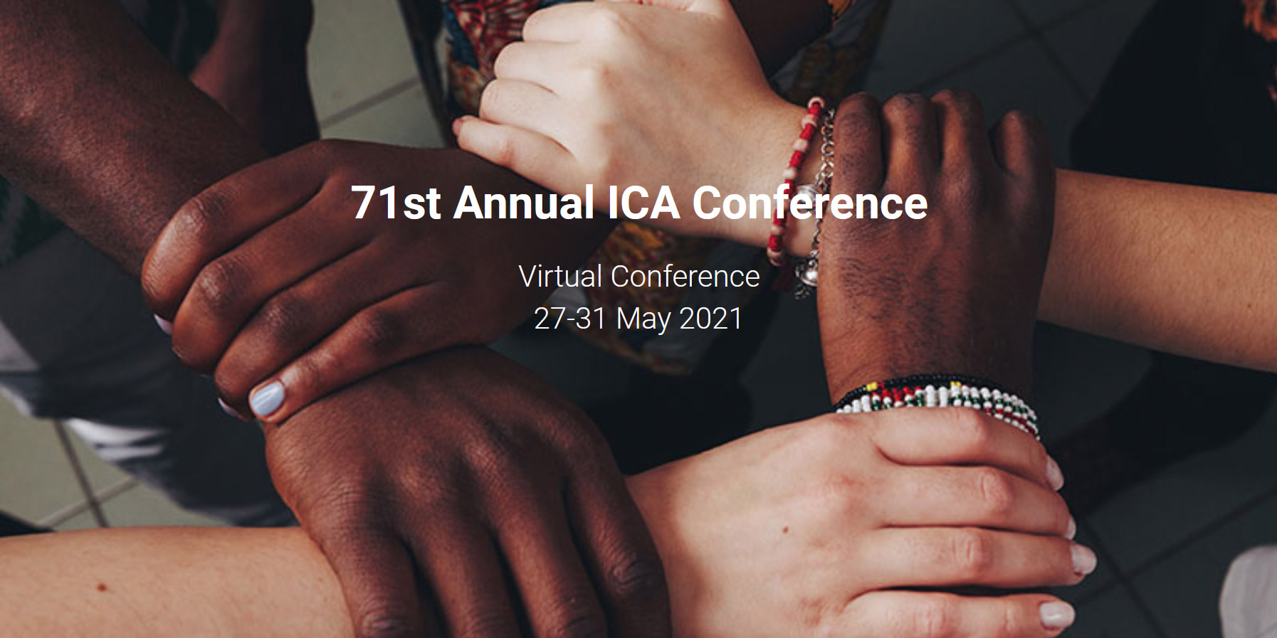 Hände von Menschen unterschiedlicher Hautfarbe bilden einen Kreis. Darüber steht "71st Annual ICA Conference"