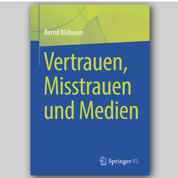 Publikation von Bernd Blöbaum: Vertrauen, Misstrauen und Medien