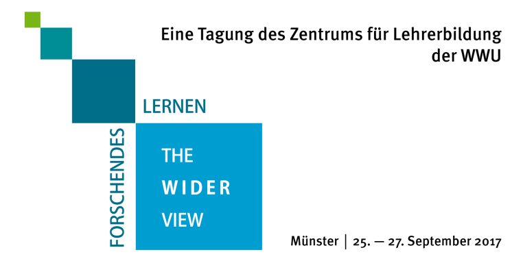 orschendes Lernen. The Wider View. Eine Tagung des Zentrums für Lehrerbildung der Westfälischen Wilhelms-Universität Münster vom 25. bis 27.09.2017