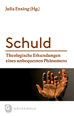 Buchcover „Schuld – Theologische Erkundungen eines unbequemen Phänomens“