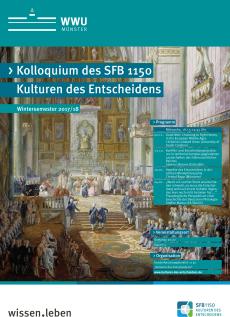 Plakat des Kolloquium des SFB 1150 Kulturen des Entscheidens WS 2017_18