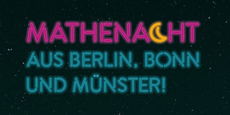 Die drei Mathe-Exzellenzcluster aus Berlin, Bonn und Münster laden zur Mathenacht ein.<address>© MM</address>